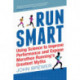 Run Smart: Using Science to Improve Performance and Expose Marathon Running’s Greatest Myths