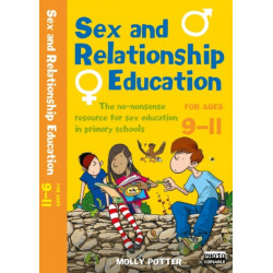 Sex and Relationships Education 9-11: The no nonsense guide to sex education for all primary teachers