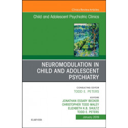 Neuromodulation in Child and Adolescent Psychiatry, An Issue of Child and Adolescent Psychiatric Clinics of North America