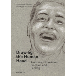 Drawing the Human Head: Anatomy, Expressions, Emotions and Feelings