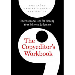 The Copyeditor's Workbook: Exercises and Tips for Honing Your Editorial Judgment