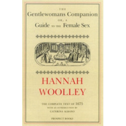 The Gentlewoman's Companion: A Guide to the Female Sex