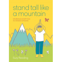 Stand Tall Like a Mountain: Mindfulness and Self-Care for Anxious Children and Worried Parents