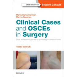 Clinical Cases and OSCEs in Surgery: The definitive guide to passing examinations