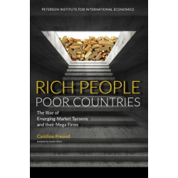 Rich People Poor Countries – The Rise of Emerging–Market Tycoons and Their Mega Firms