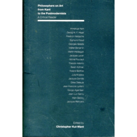 Philosophers on Art from Kant to the Postmodernists: A Critical Reader
