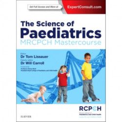 The Science of Paediatrics: MRCPCH Mastercourse