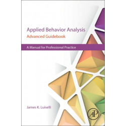 Applied Behavior Analysis Advanced Guidebook: A Manual for Professional Practice