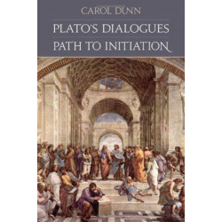 Plato's Dialogues: Path to Initiation