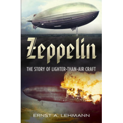 Zeppelin: The Story of Lighter-Than-Air Craft