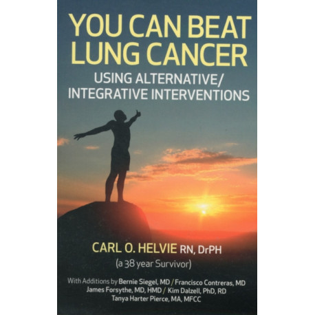 You Can Beat Lung Cancer – Using Alternative/Integrative Interventions: Using Alternative/integrative Interventions