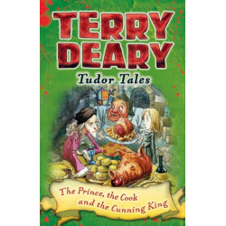 Tudor Tales: The Prince, the Cook and the Cunning King