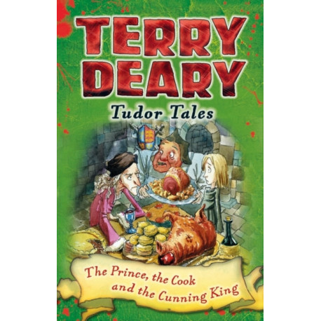 Tudor Tales: The Prince, the Cook and the Cunning King