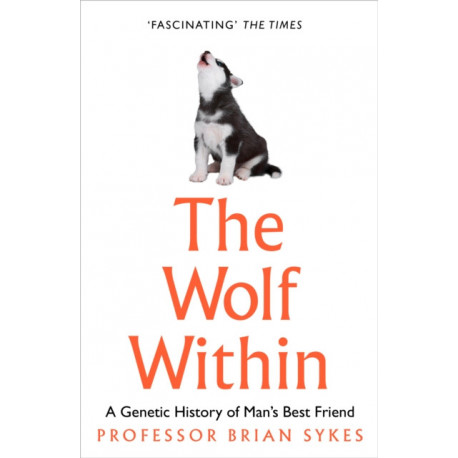 The Wolf Within: The Astonishing Evolution of Man’s Best Friend