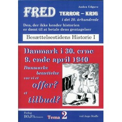 Danmark i 30erne, 9ende april 1940: årsager, forudsætninger for Danmarks besættelse - var Danmark et offer et tilbud - udgangspunkt - modstandsmanden "Lille Johns" erfaringer og holdninger (Besættelsestidens Historie I)