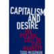Capitalism and Desire: The Psychic Cost of Free Markets