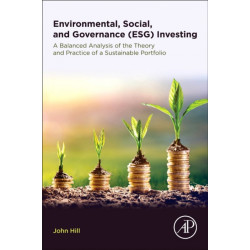 Environmental, Social, and Governance (ESG) Investing: A Balanced Analysis of the Theory and Practice of a Sustainable Portfolio