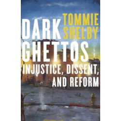 Dark Ghettos: Injustice, Dissent, and Reform