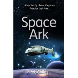 Space Ark: Abducted by aliens, they must fight for their lives!