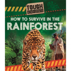 Tough Guides: How to Survive in the Rainforest