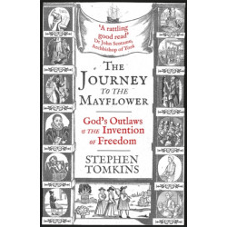 The Journey to the Mayflower: God's Outlaws and the Invention of Freedom