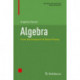 Algebra: From the Viewpoint of Galois Theory