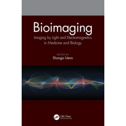 Bioimaging: Imaging by Light and Electromagnetics in Medicine and Biology