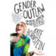 Gender Outlaw: On Men, Women, and the Rest of Us