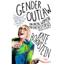 Gender Outlaw: On Men, Women, and the Rest of Us