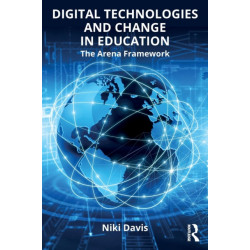 Digital Technologies and Change in Education: The Arena Framework