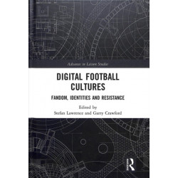 Digital Football Cultures: Fandom, Identities and Resistance