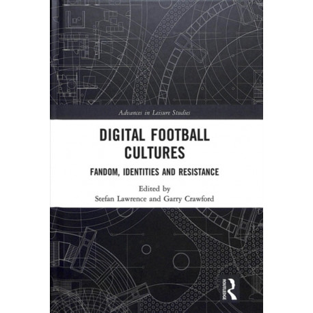 Digital Football Cultures: Fandom, Identities and Resistance
