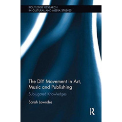 The DIY Movement in Art, Music and Publishing: Subjugated Knowledges