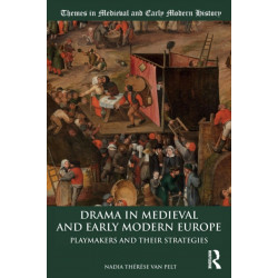 Drama in Medieval and Early Modern Europe: Playmakers and their Strategies