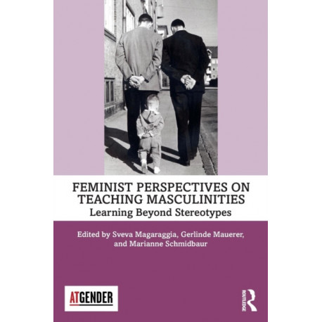 Feminist Perspectives on Teaching Masculinities: Learning Beyond Stereotypes