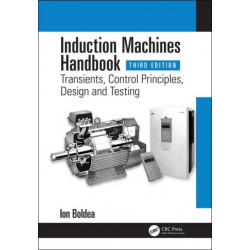 Induction Machines Handbook: Transients, Control Principles, Design and Testing