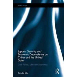 Japan's Security and Economic Dependence on China and the United States: Cool Politics, Lukewarm Economics