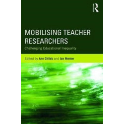 Mobilising Teacher Researchers: Challenging Educational Inequality