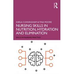 Nursing Skills in Nutrition, Hydration and Elimination