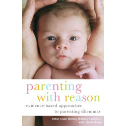 Parenting with Reason: Evidence-Based Approaches to Parenting Dilemmas