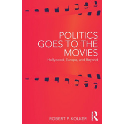 Politics Goes to the Movies: Hollywood, Europe, and Beyond