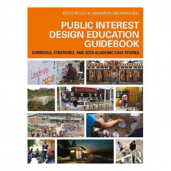 Public Interest Design Education Guidebook: Curricula, Strategies, and SEED Academic Case Studies