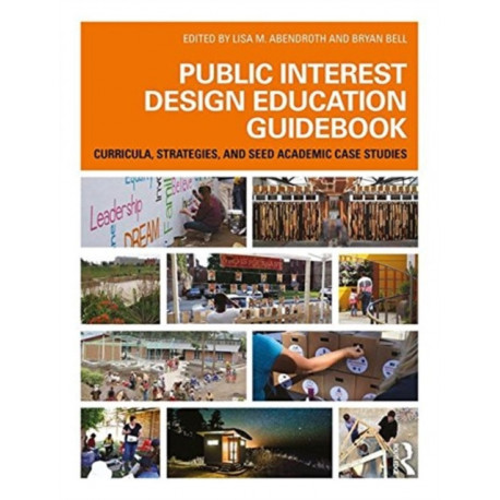 Public Interest Design Education Guidebook: Curricula, Strategies, and SEED Academic Case Studies