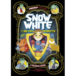 Snow White and the Seven Robots: A Graphic Novel