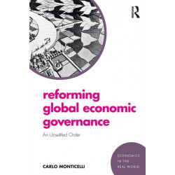 Reforming Global Economic Governance: An Unsettled Order
