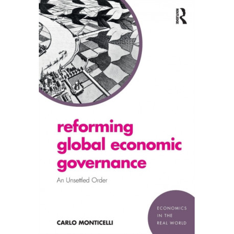 Reforming Global Economic Governance: An Unsettled Order