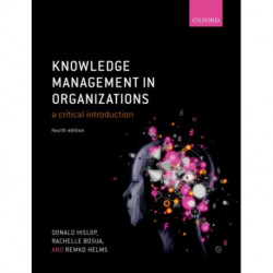Knowledge Management in Organizations: A critical introduction