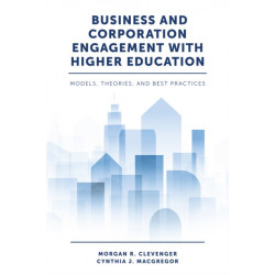 Business and Corporation Engagement with Higher Education: Models, Theories and Best Practices