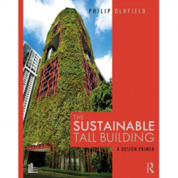 The Sustainable Tall Building: A Design Primer