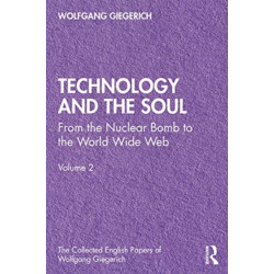 Technology and the Soul: From the Nuclear Bomb to the World Wide Web, Volume 2